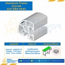 Aluminum Frame 8-45 Series Slot width 10 45×45 mm. L600 mm. Clear Anodize (Curved) : ALF-SR8-4545-600